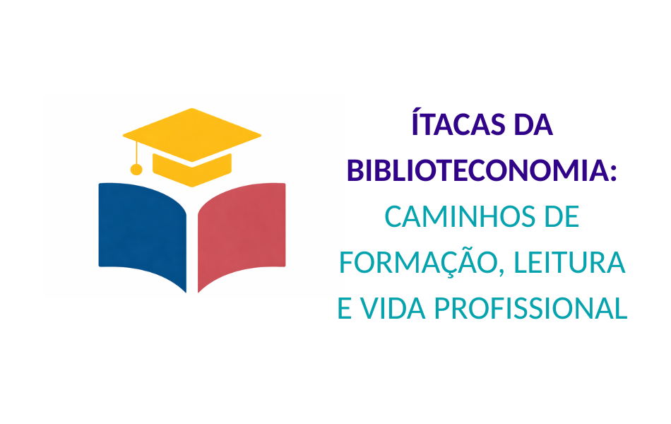 Ítacas da Biblioteconomia: caminhos de formação, leitura e vida profissional