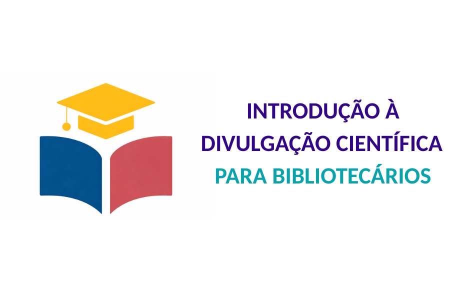 Introdução à Divulgação Científica para Bibliotecários